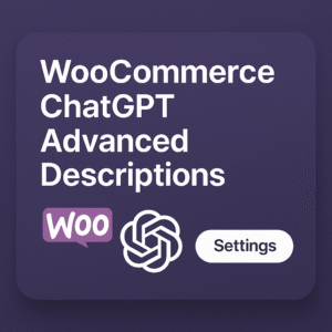 WooCommerce ChatGPT Advanced Descriptions